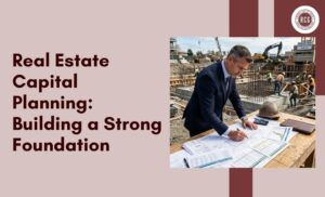 Real Estate Capital Planning